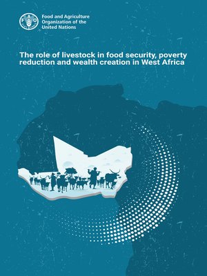 cover image of The Role of Livestock in Food Security, Poverty Reduction and Wealth Creation in West Africa